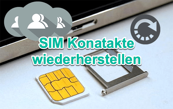 SIM Karte Kontakte wiederherstellen