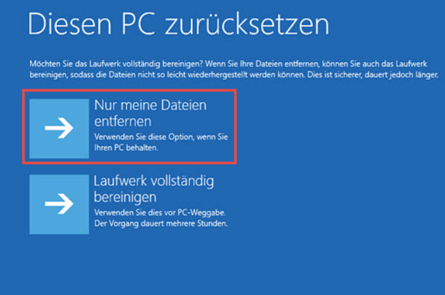 Nur meine Dateien entfernen für Zurücksetzen Windows 10