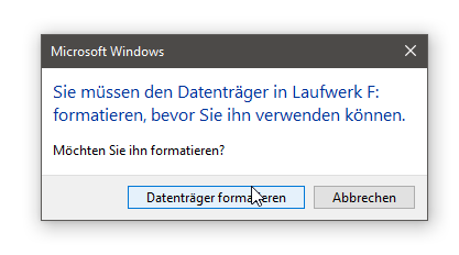 Sie müssen den Datenträger in Laufwerk F: formatieren bevor Sie ihn verwenden können