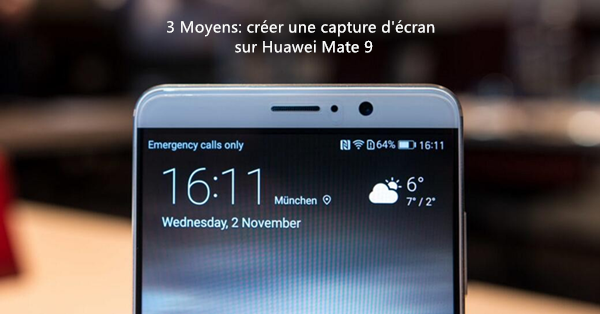 faire capture huawei mate 9