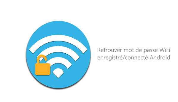 retrouver mot de passe wifi android