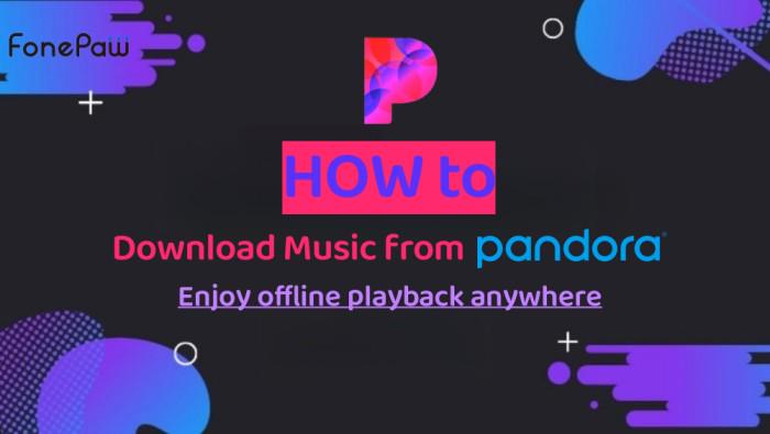 How to Download Music from Pandora