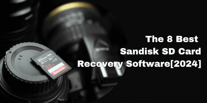 The 8 Best Sandisk SD Card Recovery Software